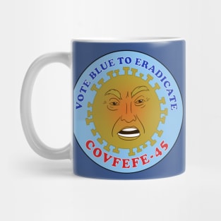 Vote Blue to Eradicate COVFEFE-45 Mug